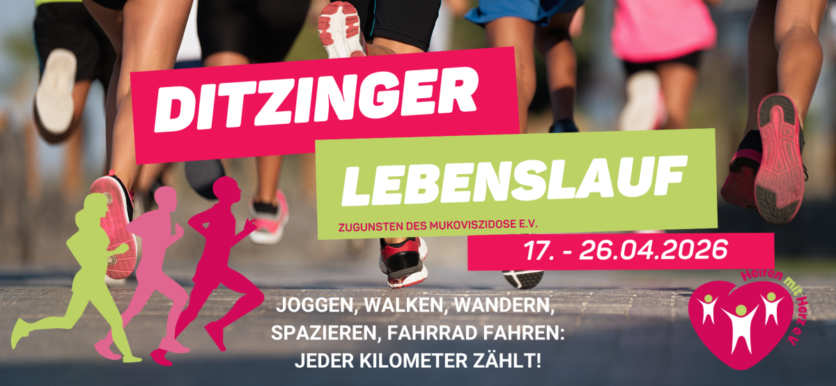Ein Banner für den „Ditzinger Lebenslauf“ vom 17. bis 26. April 2026 zugunsten des Mukoviszidose e.V.  Vor einem Hintergrund mit laufenden Beinen stehen die Infos: „Joggen, Walken, Wandern, Spazieren, Fahrrad fahren: Jeder Kilometer zählt!“. Unten rechts ist das Logo „Helfen mit Herz e.V.“ zu sehen.